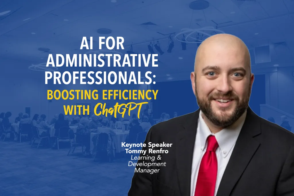 AI for Administrative Professionals: Boosting Efficiency with ChatGPT, Keynote Speaker Tommy Renfro