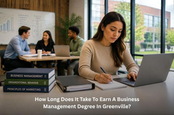 how long does it take to earn a business management degree in greenville