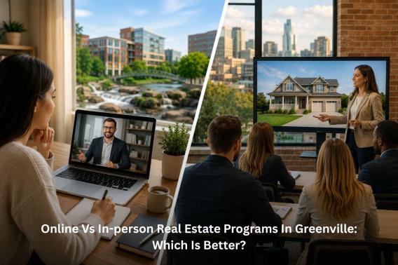 Online vs In-Person Real Estate Programs in Greenville: Which is Better?
