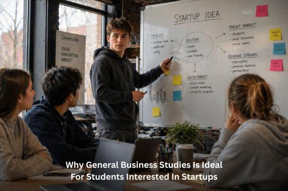 why general business studies is ideal for students in greenville interested in startups