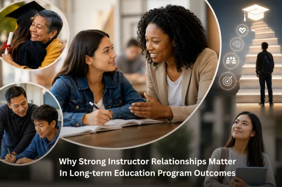 why strong instructor relationships matter in long-term education program outcomes