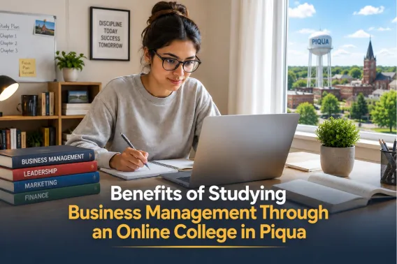 Benefits of Studying Business Management Through an Online College in Piqua